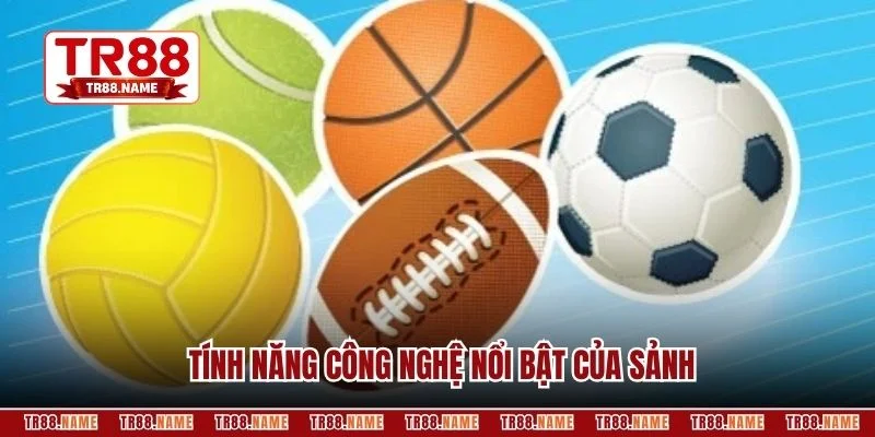 Tính năng công nghệ nổi bật của sảnh
